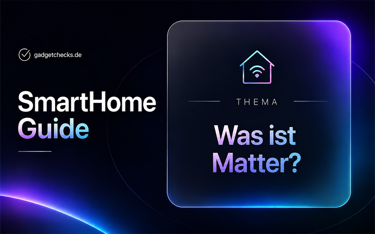 SmartHome Guide: Was ist Matter? Der Smart-Home-Standard verständlich erklärt