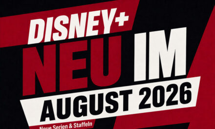 Disney+: Alle neuen Filme und Serien im August 2026