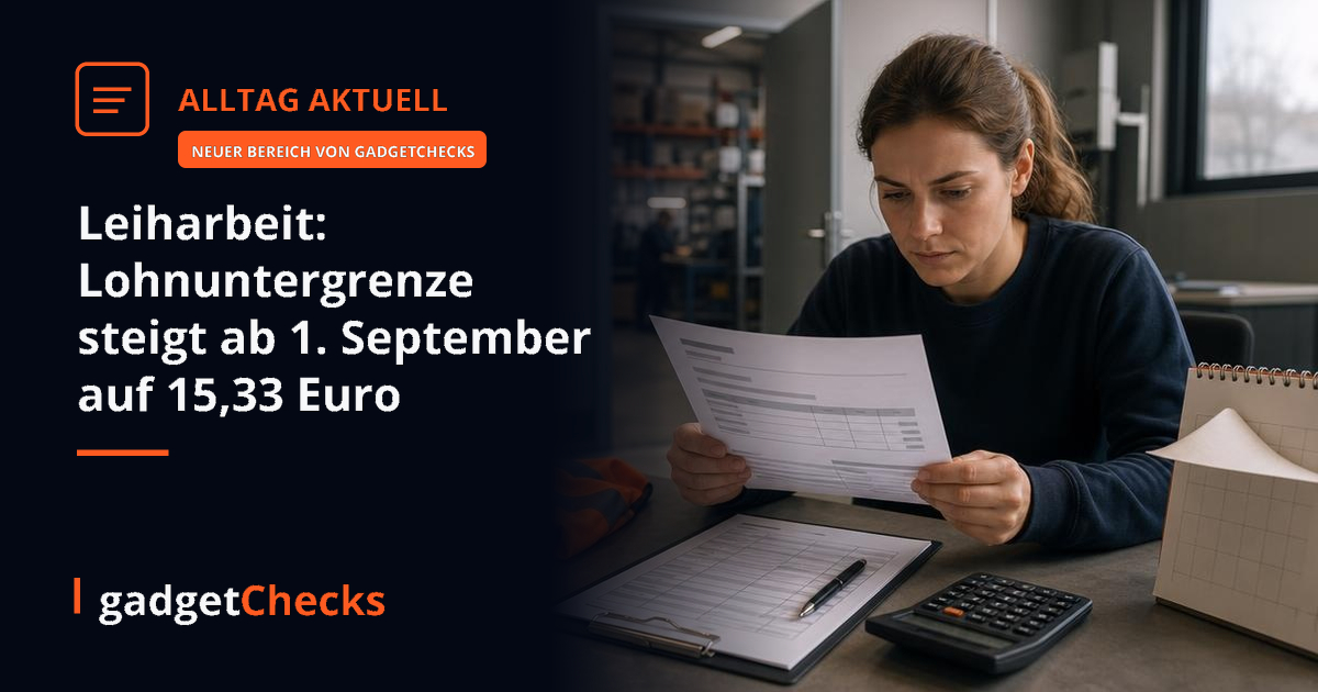 Leiharbeit: Lohnuntergrenze steigt ab 1. September auf 15,33 Euro - gadgetChecks – Das unabhängige Magazin