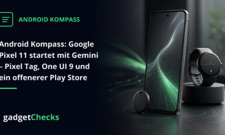 Android Kompass: Google Pixel 11 startet mit Gemini – Pixel Tag, One UI 9 und ein offenerer Play Store