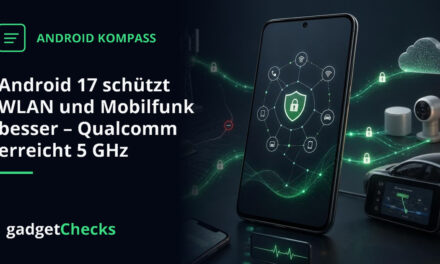 Android 17 schützt WLAN und Mobilfunk besser – Qualcomm erreicht 5 GHz