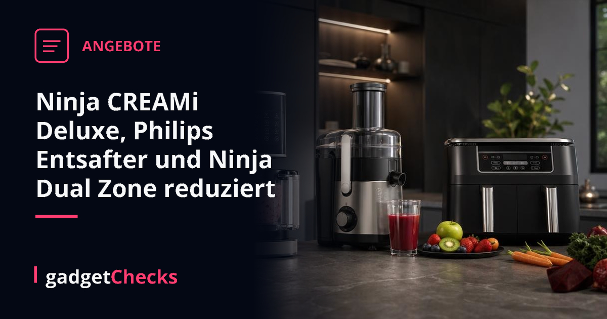 Ninja CREAMi Deluxe, Philips Entsafter und Ninja Dual Zone reduziert