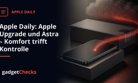 Apple Daily: Apple Upgrade und Astra – Komfort trifft Kontrolle