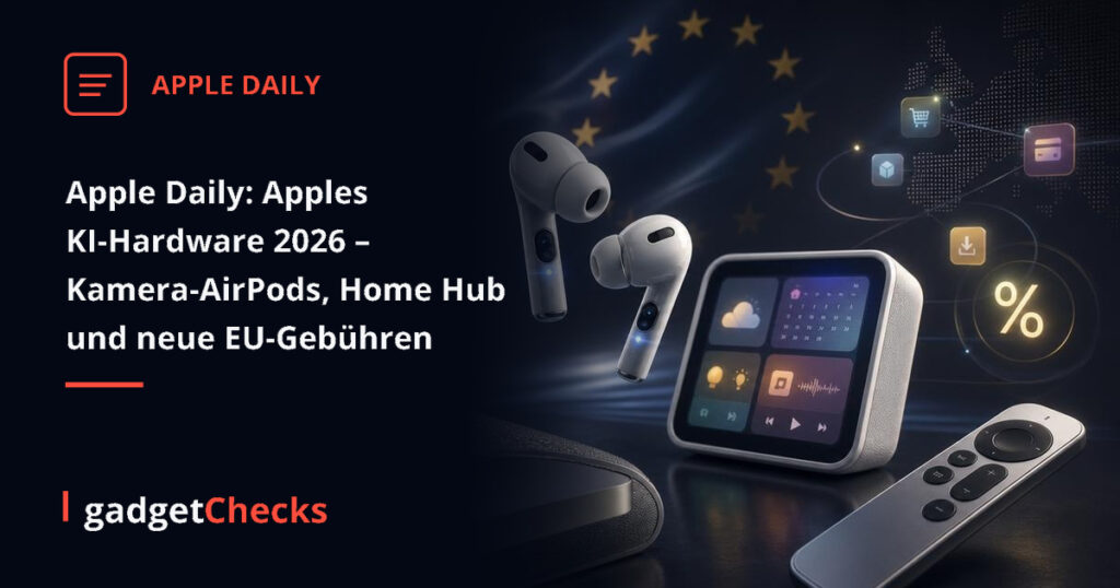 Apple Daily: Apples KI-Hardware 2026 – Kamera-AirPods, Home Hub und neue EU-Gebühren