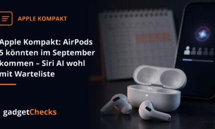 Apple Kompakt: AirPods 5 könnten im September kommen – Siri AI wohl mit Warteliste