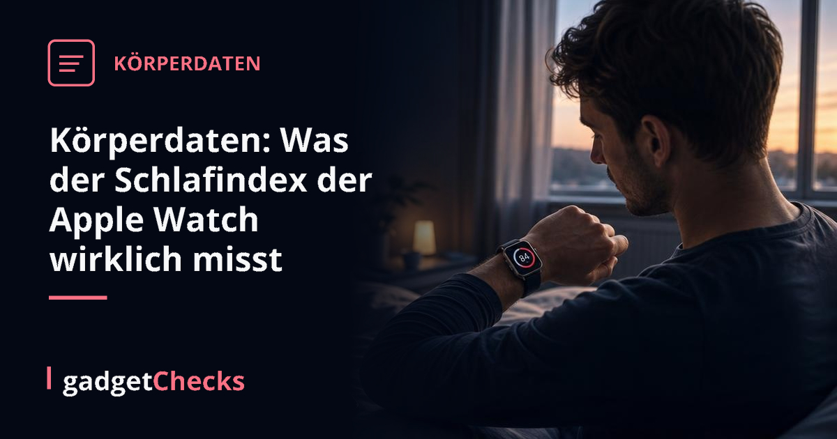 Körperdaten: Was der Schlafindex der Apple Watch wirklich misst