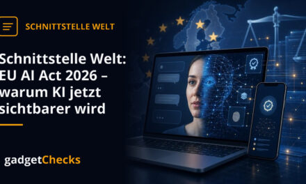 Schnittstelle Welt: EU AI Act 2026 – warum KI jetzt sichtbarer wird