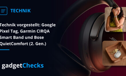 Technik vorgestellt: Google Pixel Tag, Garmin CIRQA Smart Band und Bose QuietComfort (2. Gen.)