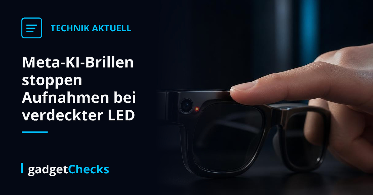 Meta-KI-Brillen stoppen Aufnahmen bei verdeckter LED