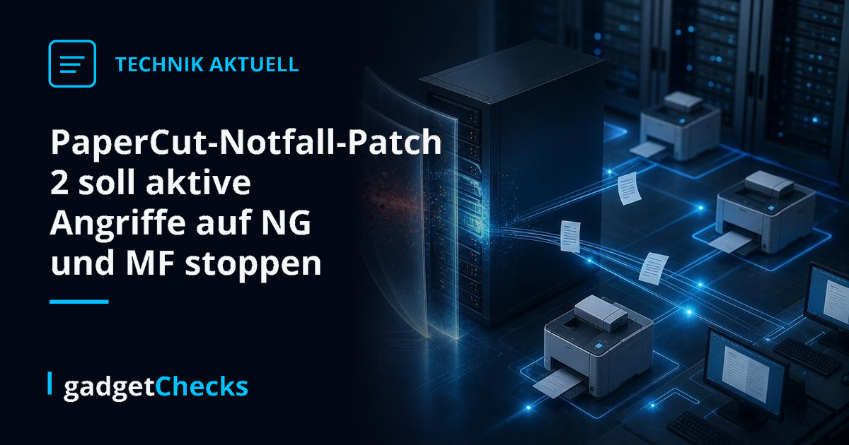 PaperCut-Notfall-Patch 2 soll aktive Angriffe auf NG und MF stoppen - gadgetChecks – Das unabhängige Magazin