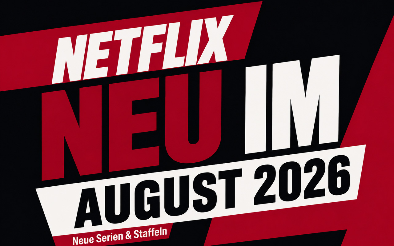 Netflix: Alle neuen Filme und Serien im August 2026