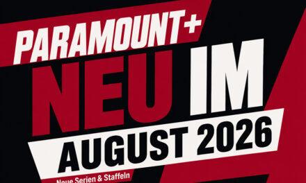 Paramount+: Alle neuen Filme und Serien im August 2026