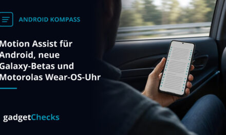 Motion Assist für Android, neue Galaxy-Betas und Motorolas Wear-OS-Uhr