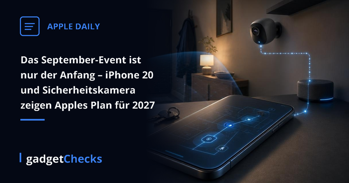 Das September-Event ist nur der Anfang – iPhone 20 und Sicherheitskamera zeigen Apples Plan für 2027