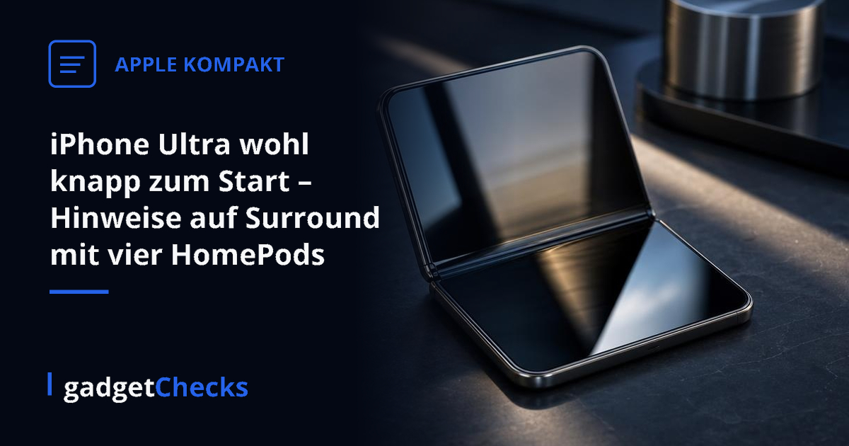 iPhone Ultra wohl knapp zum Start – Hinweise auf Surround mit vier HomePods