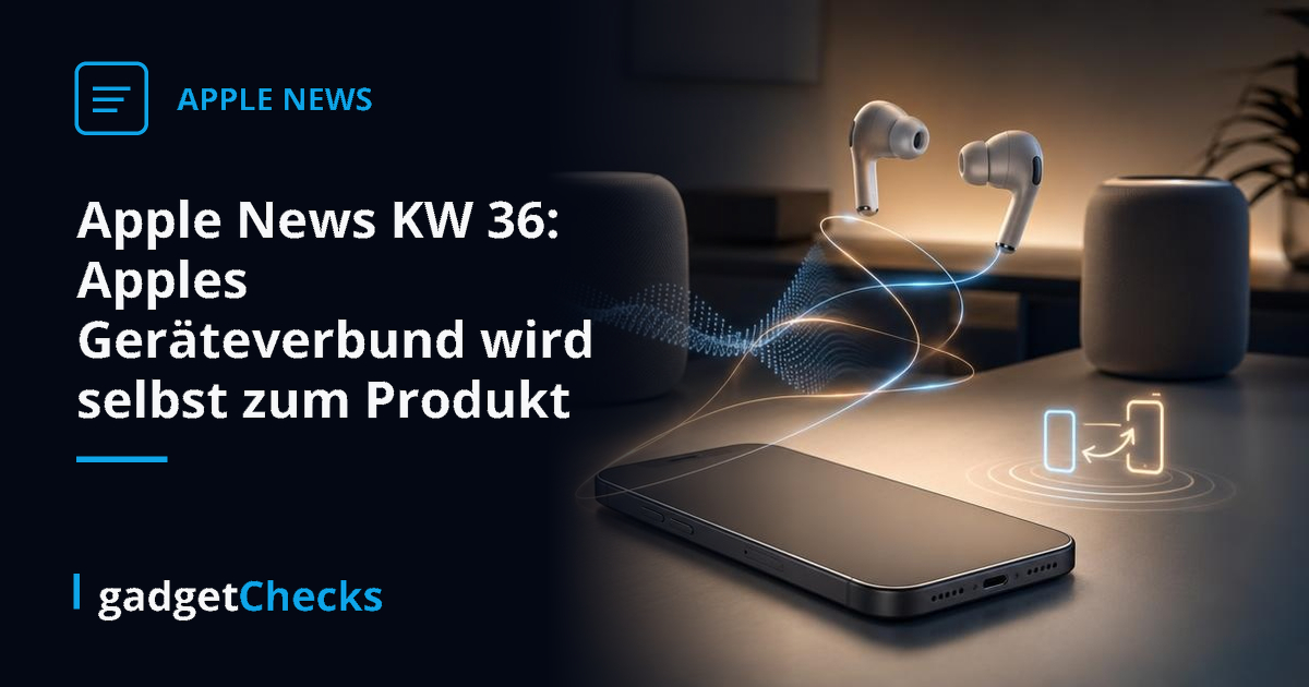 Apple News KW 36: Apples Geräteverbund wird selbst zum Produkt