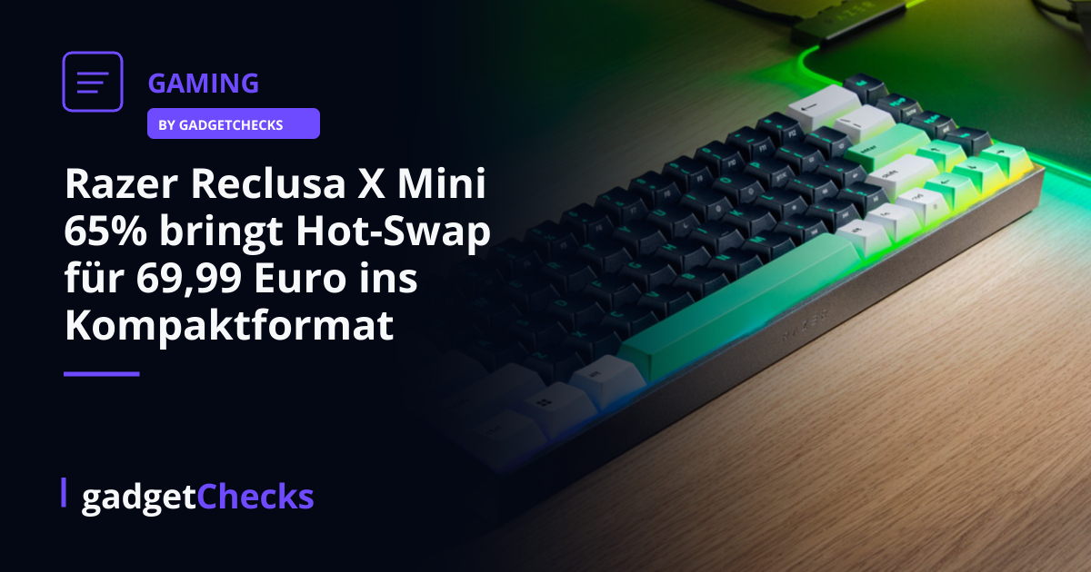 Razer Reclusa X Mini 65% bringt Hot-Swap für 69,99 Euro ins Kompaktformat - gadgetChecks – Das unabhängige Magazin