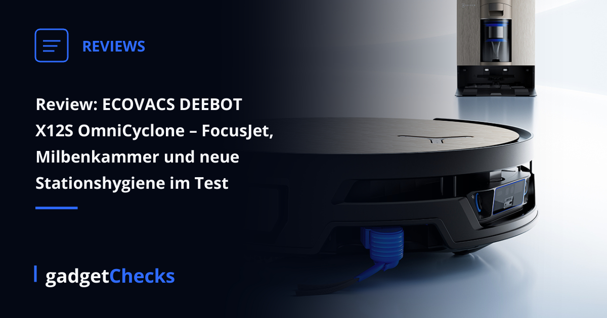 Review: ECOVACS DEEBOT X12S OmniCyclone – FocusJet, Saugkammer und neue Stationshygiene im Test - gadgetChecks – Das unabhängige Magazin