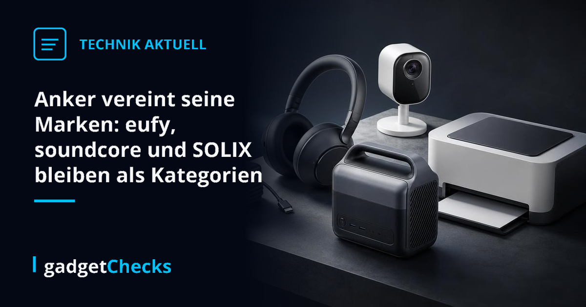 Anker vereint seine Marken: eufy, soundcore und SOLIX bleiben als Kategorien