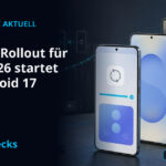 One UI 9 Rollout für Galaxy S26 startet mit Android 17